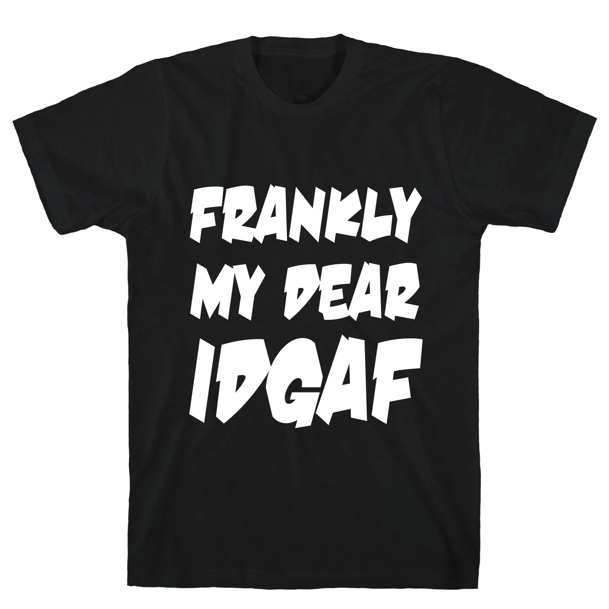 Frankly My Dear IDGAF T-Shirt